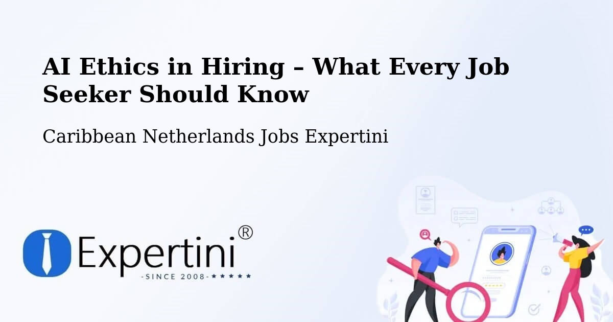 AI Ethics in Recruitment & Hiring – Rincon - Rincon, Caribbean Netherlands Jobs Expertini