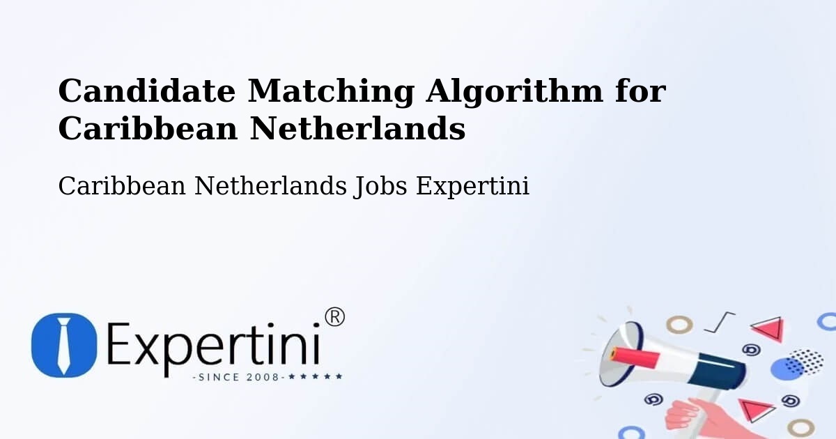 Candidate Matching Algorithm Overview – Rincon - Caribbean Netherlands Jobs Expertini